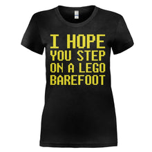 Load image into Gallery viewer, I Hope You Step on a Lego Barefoot - T Shirt - I_HOPE_YOU_STEP_ON_A_LEGO_BAREFOOT_-_Ladies_-_black