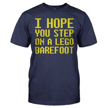 Load image into Gallery viewer, I Hope You Step on a Lego Barefoot - T Shirt - I_HOPE_YOU_STEP_ON_A_LEGO_BAREFOOT_-_Men_-_navyblue
