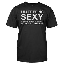 Load image into Gallery viewer, I Hate Being Sexy But I'm a Dental Hygienist - T Shirt - I_Hate_Being_Sexy_But_I_m_a_Dental_Hygienist_men_black