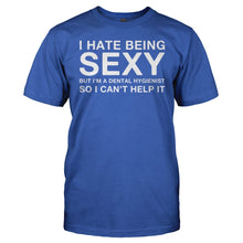 Load image into Gallery viewer, I Hate Being Sexy But I'm a Dental Hygienist - T Shirt - I_Hate_Being_Sexy_But_I_m_a_Dental_Hygienist_men_royal