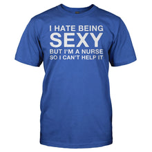 Load image into Gallery viewer, I Hate Being Sexy But I'm a Nurse - T Shirt - I_Hate_Being_Sexy_But_I_m_a_Nurse_men_royal