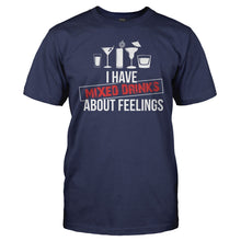 Load image into Gallery viewer, I Have Mixed Drinks About Feelings - T Shirt - I_Have_Mixed_Drinks_About_Feelings_men_navy