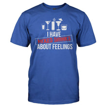 Load image into Gallery viewer, I Have Mixed Drinks About Feelings - T Shirt - I_Have_Mixed_Drinks_About_Feelings_men_royal