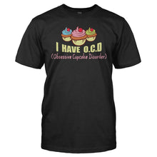 Load image into Gallery viewer, I Have Obsessive Cupcake Disorder - T Shirt - I_Have_Obsessive_Cupcake_Disorder_black