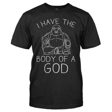 Load image into Gallery viewer, I Have The Body of a God - T Shirt - I_Have_The_Body_of_a_God_black