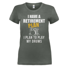 Load image into Gallery viewer, I Have a Retirement Plan. I Plan To Play My Drums - T Shirt - I_Have_a_Retirement_Plan_I_Plan_To_Play_My_Drums_-_ladies_-_charcoal