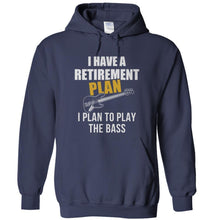 Load image into Gallery viewer, I Have a Retirement Plan. I Plan To Play the Bass - T Shirt - I_Have_a_Retirement_Plan_I_Plan_To_Play_the_Bass_-_hoodies_-_navy