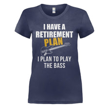 Load image into Gallery viewer, I Have a Retirement Plan. I Plan To Play the Bass - T Shirt - I_Have_a_Retirement_Plan_I_Plan_To_Play_the_Bass_-_ladies_-_navy