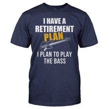 Load image into Gallery viewer, I Have a Retirement Plan. I Plan To Play the Bass - T Shirt - I_Have_a_Retirement_Plan_I_Plan_To_Play_the_Bass_-_men_-_navy
