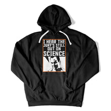 Load image into Gallery viewer, I Hear The Jury's Still Out on Science - T Shirt - I_Hear_The_Jury_s_Still_Out_on_Science_hoodie_black