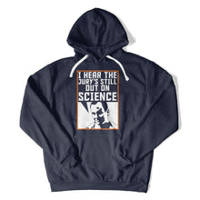 Load image into Gallery viewer, I Hear The Jury's Still Out on Science - T Shirt - I_Hear_The_Jury_s_Still_Out_on_Science_hoodie_navy