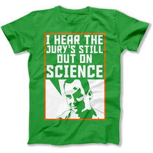 Load image into Gallery viewer, I Hear The Jury's Still Out on Science - T Shirt - I_Hear_The_Jury_s_Still_Out_on_Science_men_kelly