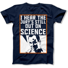 Load image into Gallery viewer, I Hear The Jury's Still Out on Science - T Shirt - I_Hear_The_Jury_s_Still_Out_on_Science_men_navy