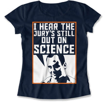 Load image into Gallery viewer, I Hear The Jury's Still Out on Science - T Shirt - I_Hear_The_Jury_s_Still_Out_on_Science_women_navy