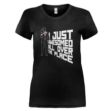 Load image into Gallery viewer, I Just Awesomed All Over The Place - T Shirt - I_JUST_AWESOMED_ALL_OVER_THE_PLACE_-_Ladies_-_Black