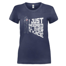 Load image into Gallery viewer, I Just Awesomed All Over The Place - T Shirt - I_JUST_AWESOMED_ALL_OVER_THE_PLACE_-_Ladies_-_Navyblue