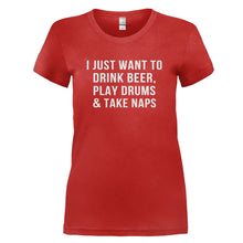 Load image into Gallery viewer, I Just Want To Drink Beer, Play Drums &amp; Take Naps - T Shirt - I_JUST_WANT_TO_DRINK_BEER_PLAY_DRUMS___TAKE_NAPS_-_Ladies_-_red