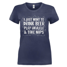 Load image into Gallery viewer, I Just Want To Drink Beer, Play Ukulele &amp; Take Naps - T Shirt - I_JUST_WANT_TO_DRINK_BEER_PLAY_UKULELE___TAKE_NAPS_-_Ladies_-_navyblue