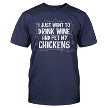 Load image into Gallery viewer, I Just Want To Drink Wine and Pet My Chickens - T Shirt - I_JUST_WANT_TO_DRINK_WINE_AND_PET_MY_CHICKENS_-_Men_-_navyblue