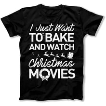 Load image into Gallery viewer, I Just Want To Bake And Watch Christmas Movies - T Shirt - I_Just_Want_To_Bake_And_Watch_Christmas_Movies_men_black