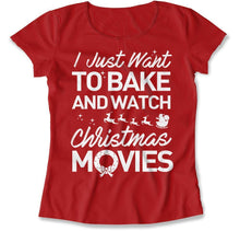 Load image into Gallery viewer, I Just Want To Bake And Watch Christmas Movies - T Shirt - I_Just_Want_To_Bake_And_Watch_Christmas_Movies_women_red