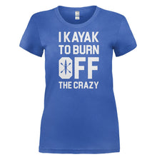 Load image into Gallery viewer, I Kayak To Burn Off The Crazy - T Shirt - I_KAYAK_TO_BURN_OFF_THE_CRAZY-_Ladies_-_Royal