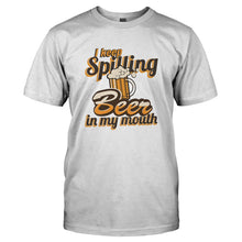 Load image into Gallery viewer, I Keep Spilling Beer in My Mouth - T Shirt - I_KEEP_SPILLING_BEER_IN_MY_MOUTH-_Men_-_White