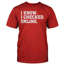 Load image into Gallery viewer, I Know. I Checked. Online. - T Shirt - I_KNOW_I_CHECKED_ONLINE_-_Men_-_red