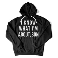 Load image into Gallery viewer, I Know What I'm About, Son - T Shirt - I_Know_What_I_m_About_Son_hoodie_black