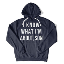 Load image into Gallery viewer, I Know What I'm About, Son - T Shirt - I_Know_What_I_m_About_Son_hoodie_navy
