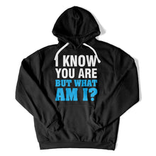 Load image into Gallery viewer, I Know You Are But What Am I? - T Shirt - I_Know_You_Are_But_What_Am_I_hoodie_black