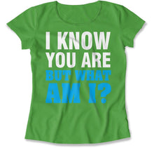 Load image into Gallery viewer, I Know You Are But What Am I? - T Shirt - I_Know_You_Are_But_What_Am_I_women_kelly
