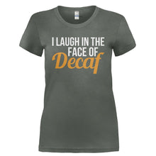 Load image into Gallery viewer, I Laugh In The Face Of Decaf - T Shirt - I_LAUGH_IN_THE_FACE_OF_DECAF-_Ladies_-_Charcoal
