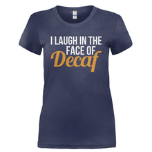 Load image into Gallery viewer, I Laugh In The Face Of Decaf - T Shirt - I_LAUGH_IN_THE_FACE_OF_DECAF-_Ladies_-_Navy