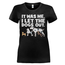 Load image into Gallery viewer, I Let The Dogs Out - T Shirt - I_LET_THE_DOGS_OUT_-_Ladies_-_black