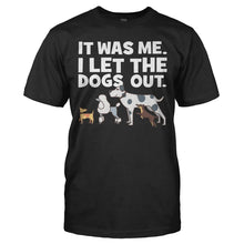 Load image into Gallery viewer, I Let The Dogs Out - T Shirt - I_LET_THE_DOGS_OUT_-_Men_-_black