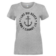 Load image into Gallery viewer, I Like Big Boats and I Cannot Lie - T Shirt - I_LIKE_BIG_BOATS_AND_I_CANNOT_LIE-_Ladies_-_Grey