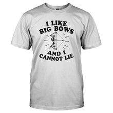 Load image into Gallery viewer, I Like Big Bows and I Cannot Lie - Hunting - T Shirt - I_LIKE_BIG_BOWS_AND_I_CANNOT_LIE_-_HUNTING_-_Men_-_white