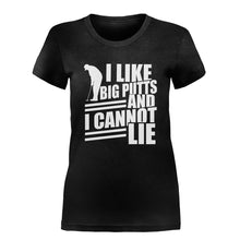 Load image into Gallery viewer, I Like Big Putts and I Cannot Lie - T Shirt - I_LIKE_BIG_PUTTS_AND_I_CANNOT_LIE-_Ladies_-_Black