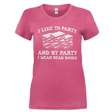 Load image into Gallery viewer, I Like To Party - I Mean Read Books - T Shirt - I_LIKE_TO_PARTY_-_I_MEAN_READ_BOOKS-_Ladies_-_Pink