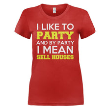 Load image into Gallery viewer, I Like To Party - I Mean Sell Houses - T Shirt - I_LIKE_TO_PARTY_-_I_MEAN_SELL_HOUSES-_Ladies_-_Red