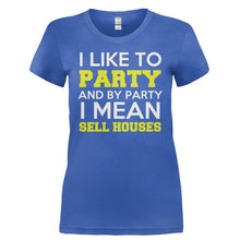 Load image into Gallery viewer, I Like To Party - I Mean Sell Houses - T Shirt - I_LIKE_TO_PARTY_-_I_MEAN_SELL_HOUSES-_Ladies_-_Royal