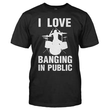 Load image into Gallery viewer, I Love Banging In Public - T Shirt - I_LOVE_BANGING_IN_PUBLIC_-_men_-_black