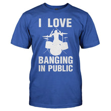 Load image into Gallery viewer, I Love Banging In Public - T Shirt - I_LOVE_BANGING_IN_PUBLIC_-_men_-_royalblue