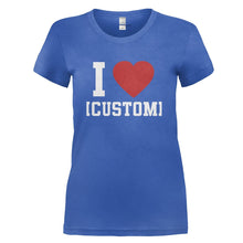 Load image into Gallery viewer, I Love (Custom) - Personalized - T Shirt - I_LOVE_CUSTOM_-_PERSONALIZED_-_Ladies_-_Royalblue