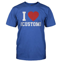 Load image into Gallery viewer, I Love (Custom) - Personalized - T Shirt - I_LOVE_CUSTOM_-_PERSONALIZED_-_Men_-_Royalblue