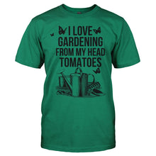 Load image into Gallery viewer, I Love Gardening From My Head Tomatoes - T Shirt - I_LOVE_GARDENING_FROM_MY_HEAD_TOMATOES_-_men_-_kellygreen