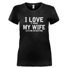 Load image into Gallery viewer, I Love It When My Wife Lets Me Go Boating - T Shirt - I_LOVE_IT_WHEN_MY_WIFE_LETS_ME_GO_BOATING-_Ladies_-_Black