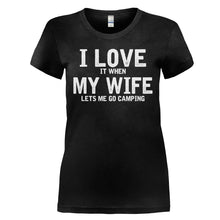 Load image into Gallery viewer, I Love It When My Wife Lets Me Go Camping - T Shirt - I_LOVE_IT_WHEN_MY_WIFE_LETS_ME_GO_CAMPING_-_ladies_-_black