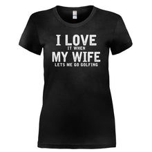 Load image into Gallery viewer, I Love It When My Wife Lets Me Go Golfing - T Shirt - I_LOVE_IT_WHEN_MY_WIFE_LETS_ME_GO_GOLFING-_Ladies_-_Black
